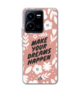 Funda para [ Vivo Y35 ] Dibujo Frases Guays [ Make You Dreams Happen ] de Silicona Flexible