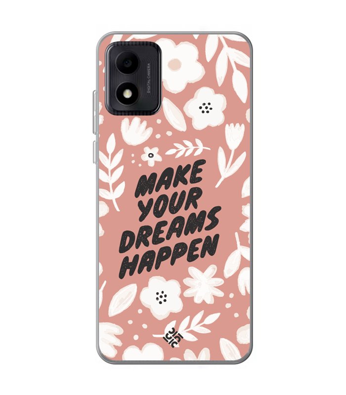 Funda para [ TCL 305i ] Dibujo Frases Guays [ Make You Dreams Happen ] de Silicona Flexible para Smartphone