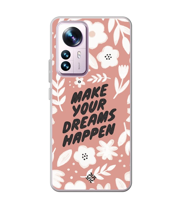 Funda para [ Xiaomi 12T - 12T Pro ] Dibujo Frases Guays [ Make You Dreams Happen ] de Silicona Flexible