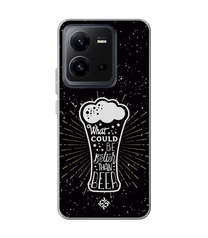 Funda para [ Vivo X80 Lite ] Dibujo Auténtico [ What Could  Be Better Than Beer ] de Silicona Flexible