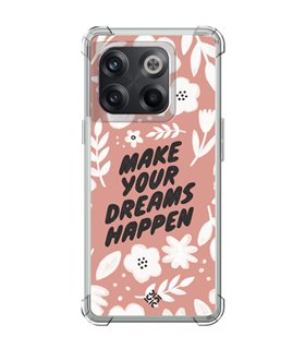 Funda Antigolpe [ OnePlus 10T ] Dibujo Frases Guays [ Make You Dreams Happen ] Esquina Reforzada 1.5mm Transparente