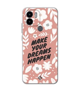 Funda para [ Xiaomi Redmi A1 Plus ] Dibujo Frases Guays [ Make You Dreams Happen ] de Silicona Flexible