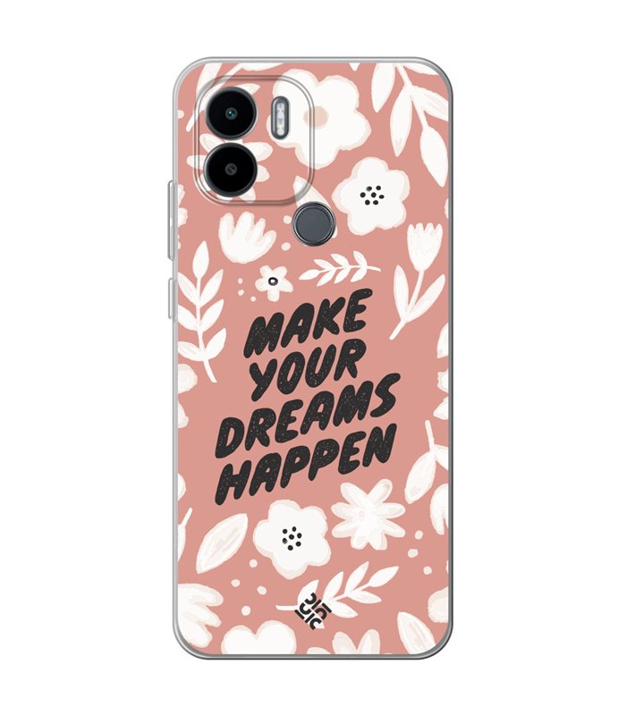 Funda para [ Xiaomi Redmi A1 Plus ] Dibujo Frases Guays [ Make You Dreams Happen ] de Silicona Flexible