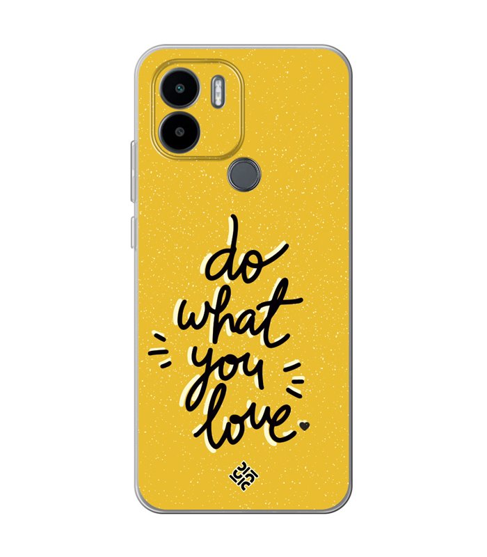 Funda para [ Xiaomi Redmi A1 Plus ] Dibujo Frases Guays [ Do What You Love ] de Silicona Flexible para Smartphone