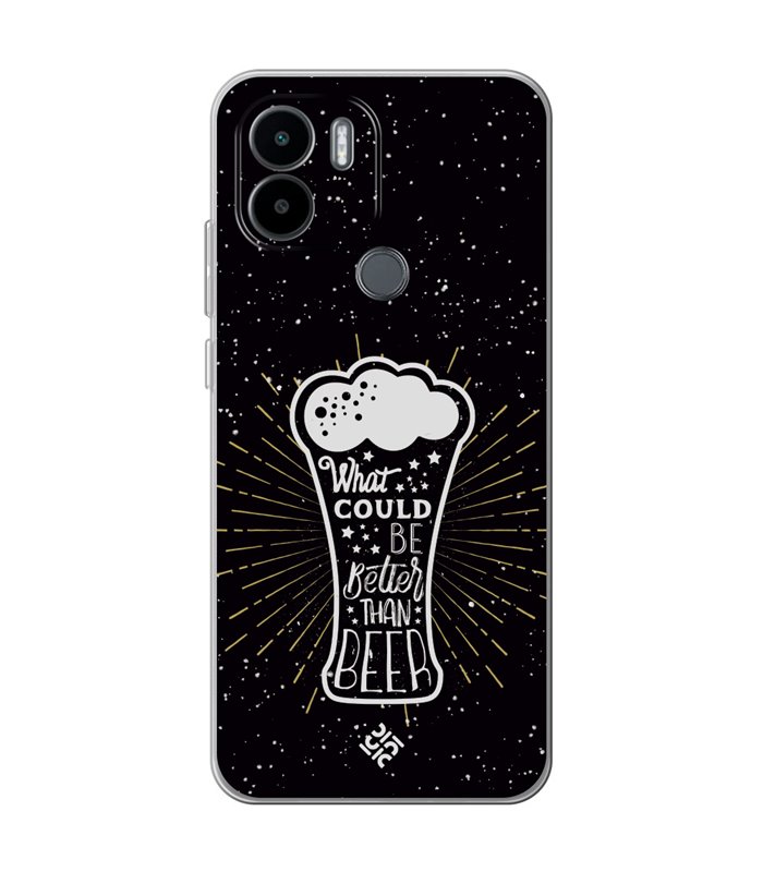 Funda para [ Xiaomi Redmi A1 Plus ] Dibujo Auténtico [ What Could  Be Better Than Beer ] de Silicona Flexible