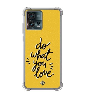 Funda Antigolpe [ Motorola Edge 30 Fusion ] Dibujo Frases Guays [ Do What You Love ] Esquina Reforzada Silicona 1.5mm