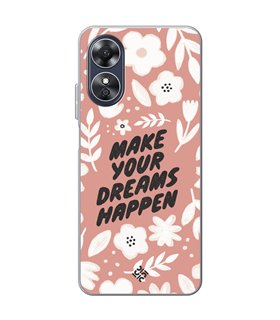Funda para [ OPPO A17 ] Dibujo Frases Guays [ Make You Dreams Happen ] de Silicona Flexible para Smartphone
