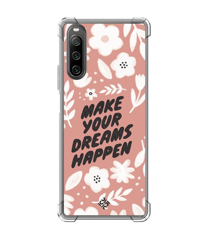 Funda Antigolpe [ Sony Xperia 10 IV ] Dibujo Frases Guays [ Make You Dreams Happen ] Esquina Reforzada 1.5mm Transparente