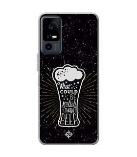 Funda para [ TCL 40R 5G ] Dibujo Auténtico [ What Could  Be Better Than Beer ] de Silicona Flexible