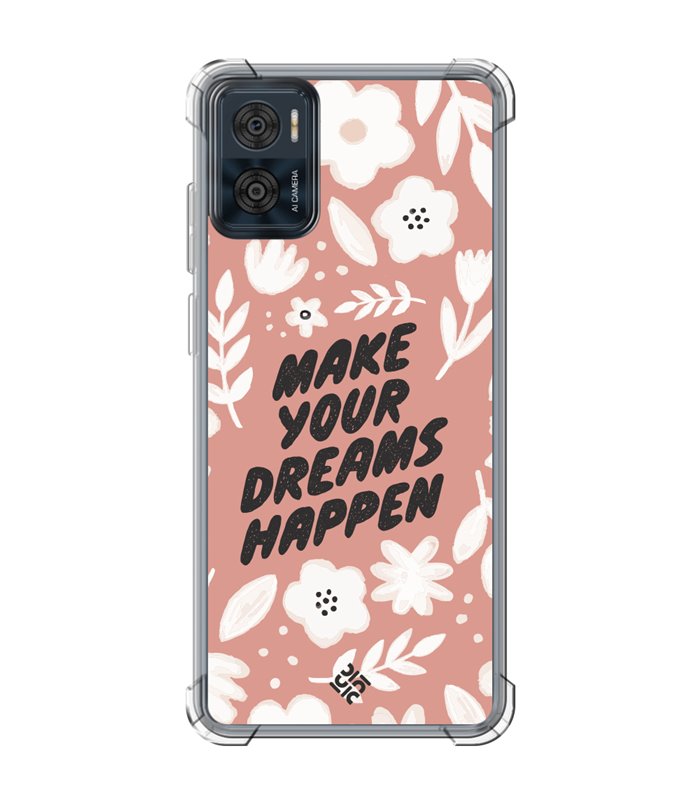 Funda Antigolpe [ Motorola Moto E22 ] Dibujo Frases Guays [ Make You Dreams Happen ] Esquina Reforzada 1.5mm