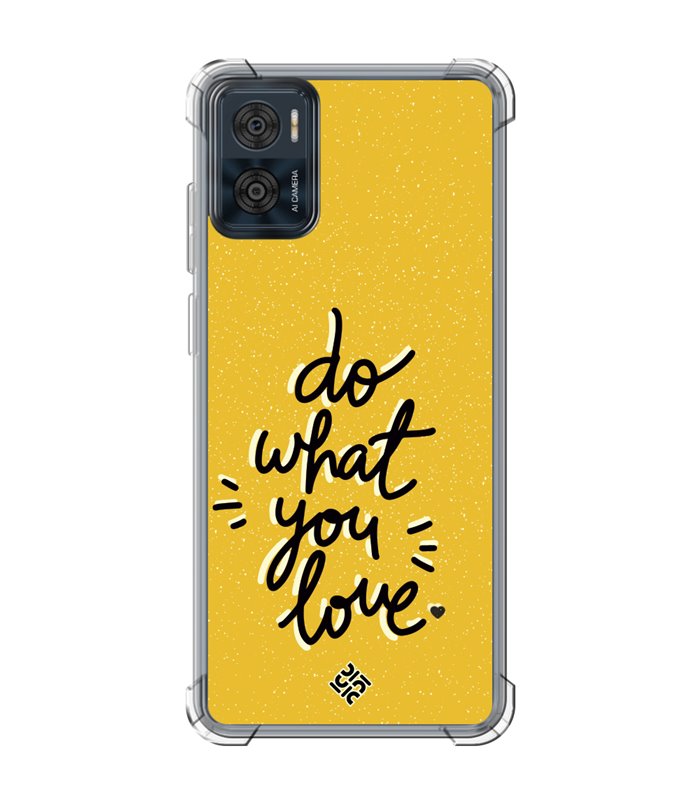 Funda Antigolpe [ Motorola Moto E22 ] Dibujo Frases Guays [ Do What You Love ] Esquina Reforzada Silicona 1.5mm