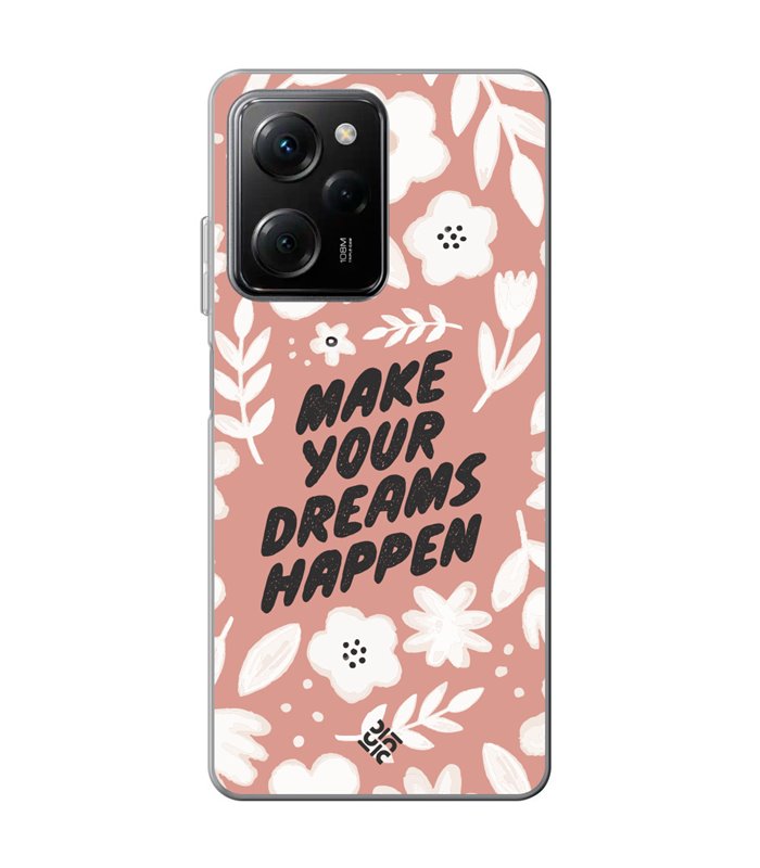 Funda para [ POCO X5 Pro 5G ] Dibujo Frases Guays [ Make You Dreams Happen ] de Silicona Flexible