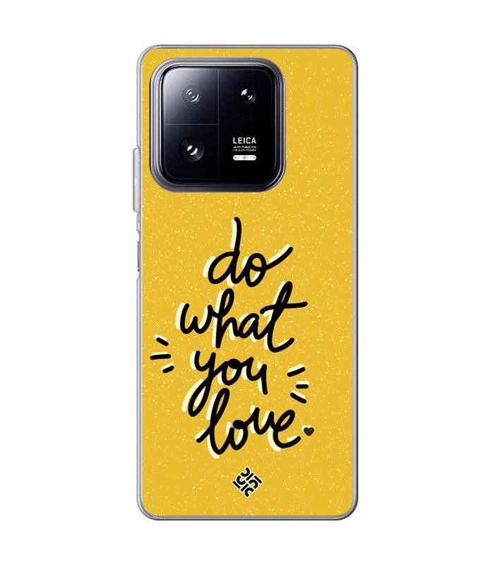 Funda para [ Xiaomi 13 Pro ] Dibujo Frases Guays [ Do What You Love ] de Silicona Flexible para Smartphone