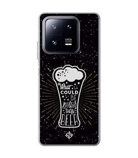 Funda para [ Xiaomi 13 Pro ] Dibujo Auténtico [ What Could  Be Better Than Beer ] de Silicona Flexible