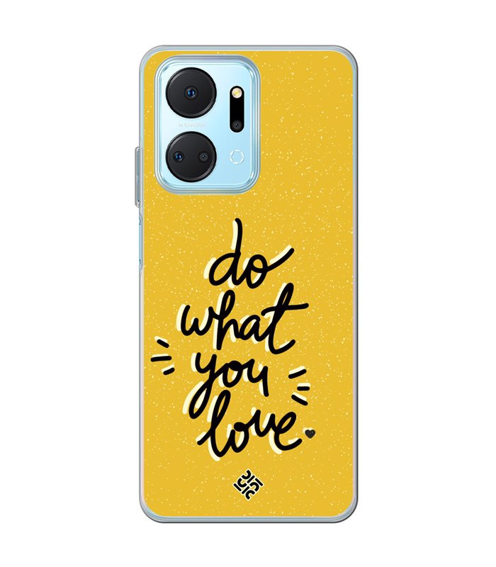 Funda para [ Honor X7A ] Dibujo Frases Guays [ Do What You Love ] de Silicona Flexible para Smartphone