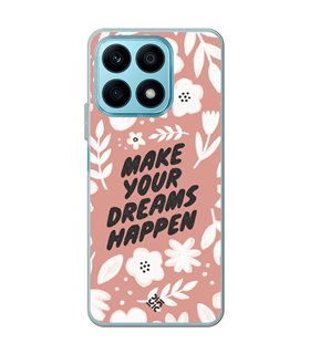 Funda para [ Honor X8A ] Dibujo Frases Guays [ Make You Dreams Happen ] de Silicona Flexible