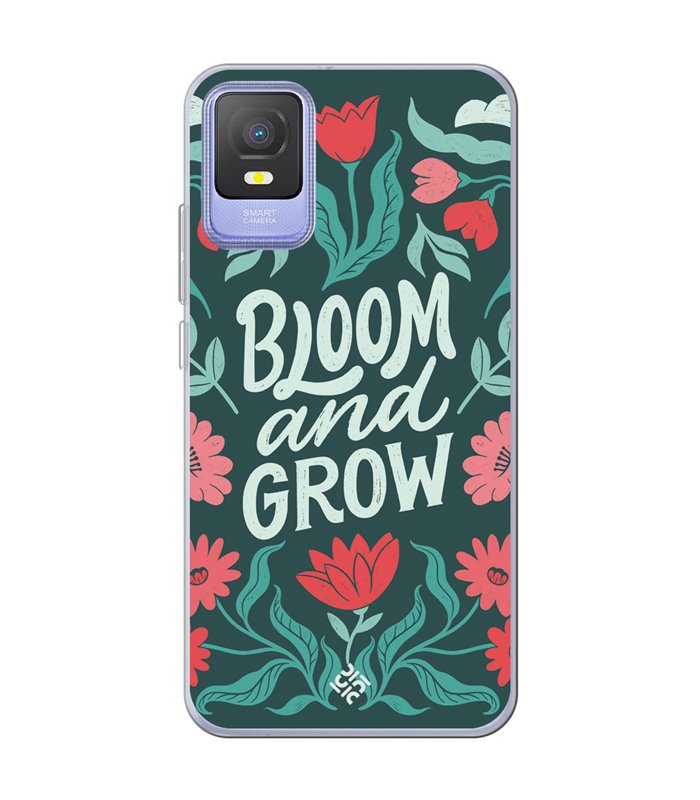 Funda para [ TCL 403 ] Dibujo Frases Guays [ Flores Bloom and Grow ] de Silicona Flexible para Smartphone
