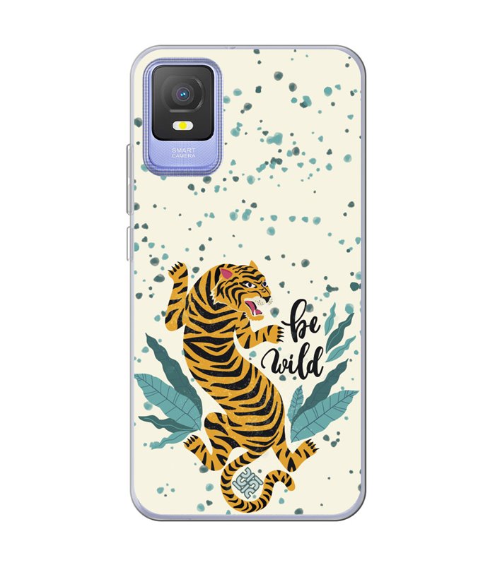 Funda para [ TCL 403 ] Dibujo Tendencias [ Tigre - Be Wild ] de Silicona Flexible para Smartphone 