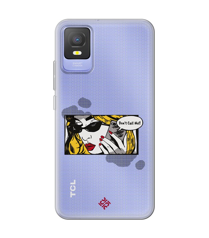 Funda para [ TCL 403 ] Dibujo Auténtico [ Don't Call Me - Dibujo Pop Art ] de Silicona Flexible