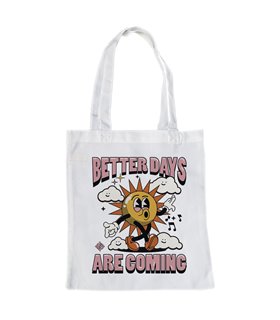 Bolsa de tela Blanca con Better Days are coming | Tote Bag Frases