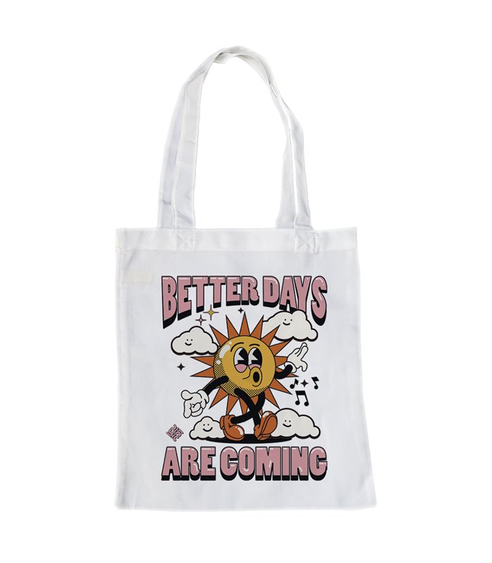 Bolsa de tela Blanca con Better Days are coming | Tote Bag Frases